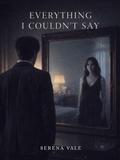 Everything I Couldn’t Say