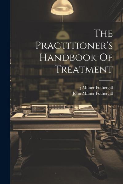 The Practitioner’s Handbook Of Treatment