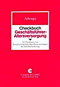 Checkbuch Geschäftsführer-Altersversorgung: 16 Checklisten von Sozialversicherung über Pensionszusage bis Direktversicherung
