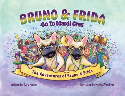 The Adventures of Bruno and Frida - The French Bulldogs - Bruno and Frida Go to Mardi Gras