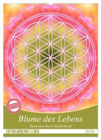 Blume des Lebens - Harmonie durch Symbolkraft (Wandkalender 2026 DIN A2 hoch), CALVENDO Monatskalender