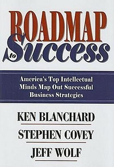 Roadmap Success: America’s Top Intellectual Minds Map Out Successful Business Strategies