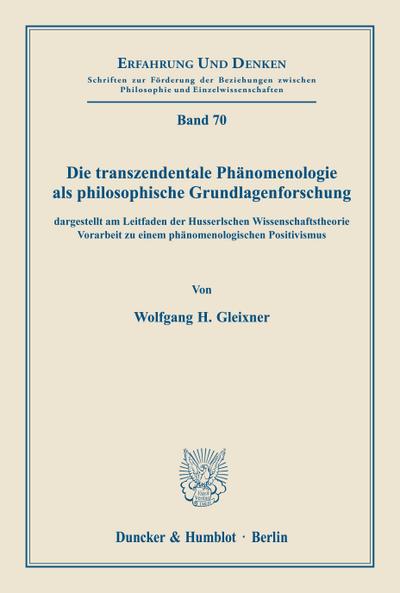 Die transzendentale Phänomenologie als philosophische Grundlagenforschung