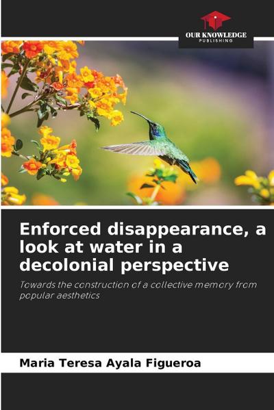 Enforced disappearance, a look at water in a decolonial perspective