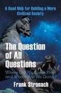 The Question of All Questions