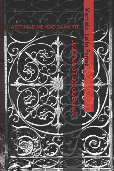 Marcelo Leite Ferraz e João Paulo Paes de Barros: A Sétima Dimensão Da Morte