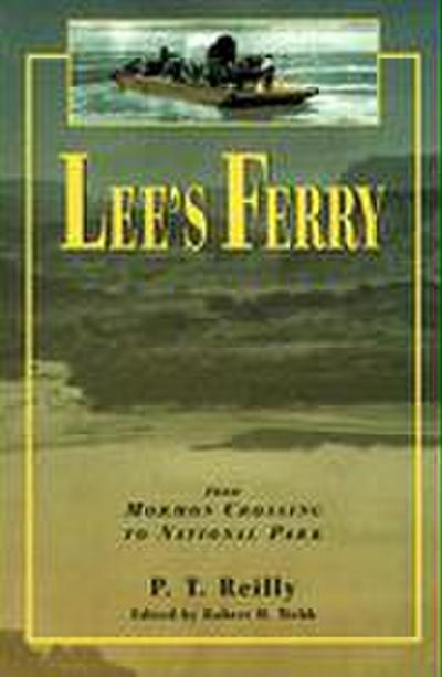 Lee’s Ferry: From Mormon Crossing to National Park