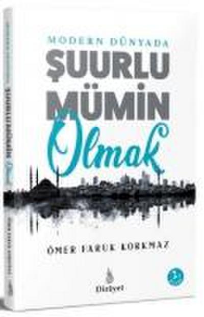 Faruk Korkmaz, Ö: Modern Dünyada Suurlu Mümin Olmak
