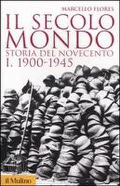 Il secolo-mondo. Storia del Novecento