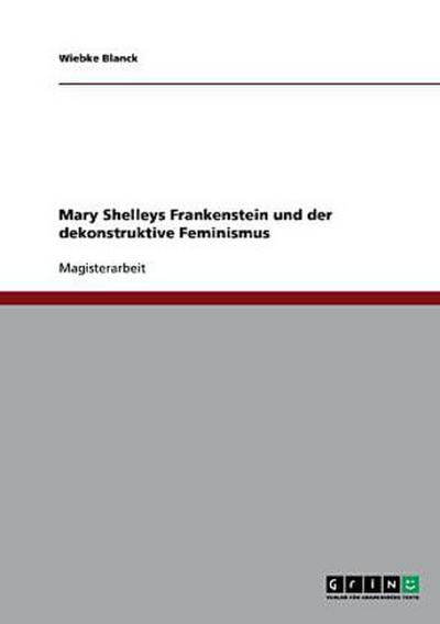 Mary Shelleys Frankenstein und der dekonstruktive Feminismus