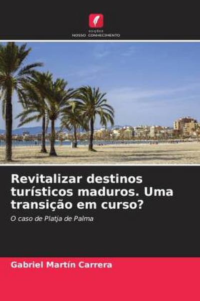 Revitalizar destinos turísticos maduros. Uma transição em curso?