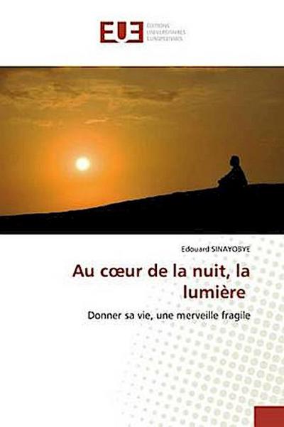 Au c¿ur de la nuit, la lumière
