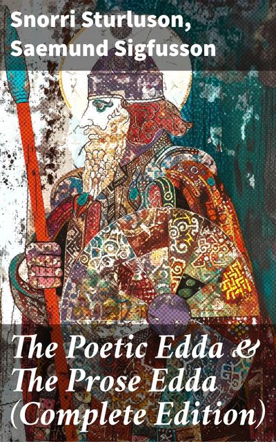 The Poetic Edda & The Prose Edda (Complete Edition)