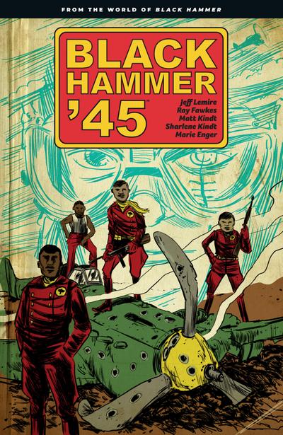 Black Hammer ’45: From the World of Black Hammer