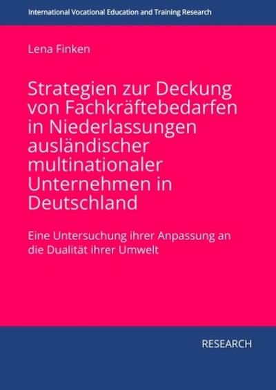 Strategien zur Deckung von Fachkräftebedarfen in Niederlassungen ausländischer multinationaler Unternehmen in Deutschland