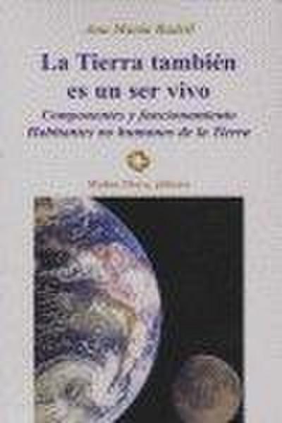 La tierra es un ser vivo : componentes y funcionamiento : habitantes no humanos de la Tierra