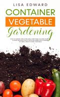 CONTAINER VEGETABLE GARDENING