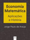 Economia Matemática. Aplicações e História