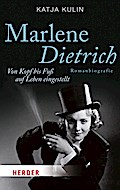 Marlene Dietrich. Von Kopf bis Fuß auf Leben eingestellt: Von Kopf bis Fuß auf Leben eingestellt. Romanbiografie (HERDER spektrum)