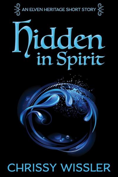 Hidden in Spirit (Elven Heritage, #6)