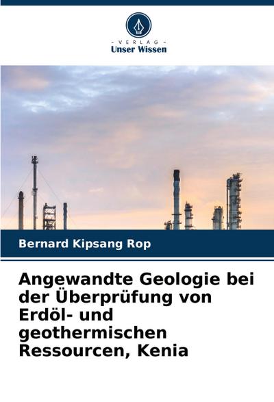 Angewandte Geologie bei der Überprüfung von Erdöl- und geothermischen Ressourcen, Kenia