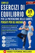 Semplici Esercizi di Equilibrio per la Prevenzione delle cadute, Pensati per gli Anziani.