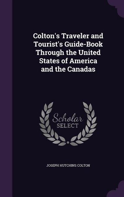 Colton’s Traveler and Tourist’s Guide-Book Through the United States of America and the Canadas