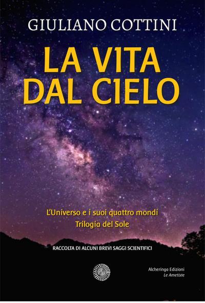 La vita dal cielo. L’universo e i suoi quattro mondi. Trilogia del Sole
