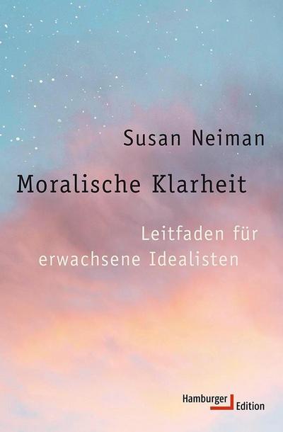 Moralische Klarheit: Leitfaden für erwachsene Idealisten