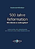 500 Jahre Reformation - wie könnte es weitergehen?