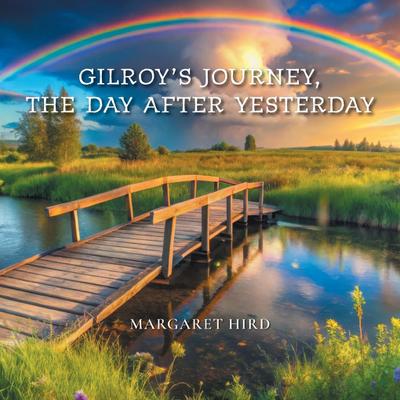 Gilroy’s Journey, The Day After Yesterday