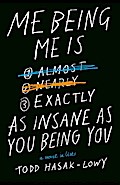Me Being Me Is Exactly as Insane as You Being You