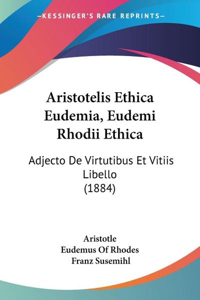 Aristotelis Ethica Eudemia, Eudemi Rhodii Ethica