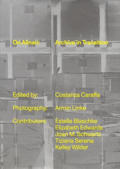 On Alinari. Archive in transition. Ediz. italiana e inglese
