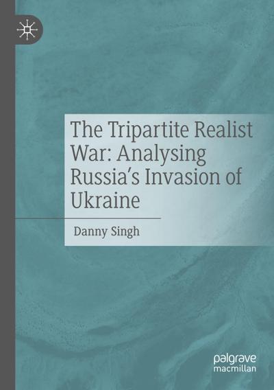 The Tripartite Realist War: Analysing Russia’s Invasion of Ukraine