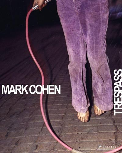 Mark Cohen: Trespass