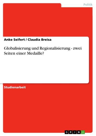 Globalisierung und Regionalisierung - zwei Seiten einer Medaille?