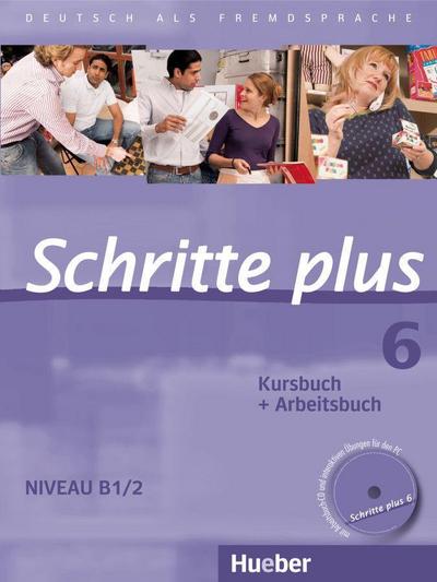 Schritte plus 6: Deutsch als Fremdsprache / Kursbuch + Arbeitsbuch mit Audio-CD zum Arbeitsbuch und interaktiven Übungen