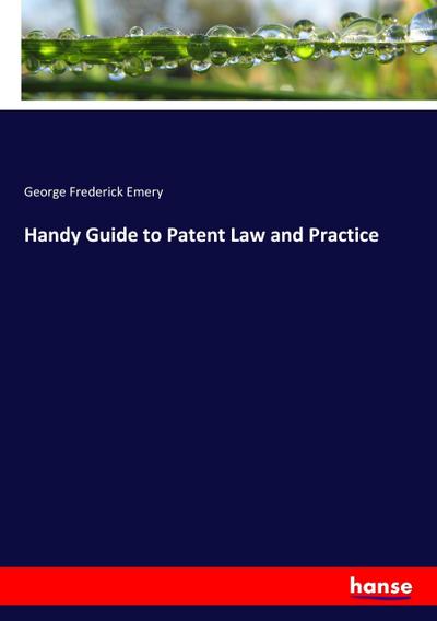 Handy Guide to Patent Law and Practice
