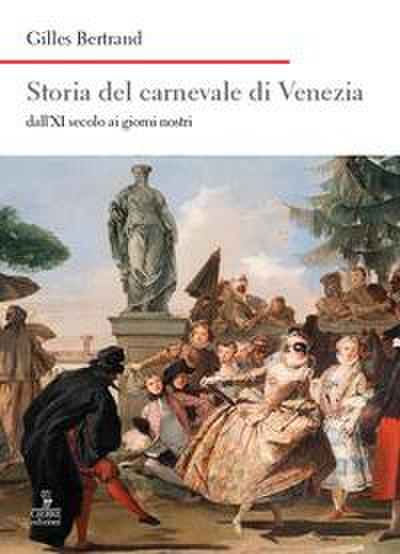 Storia del carnevale di Venezia dall’XI secolo ai giorni nostri