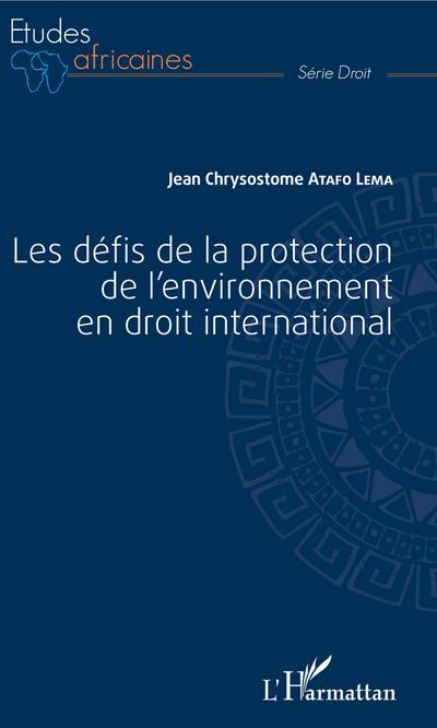 Les défis de la protection de l’environnement en droit international