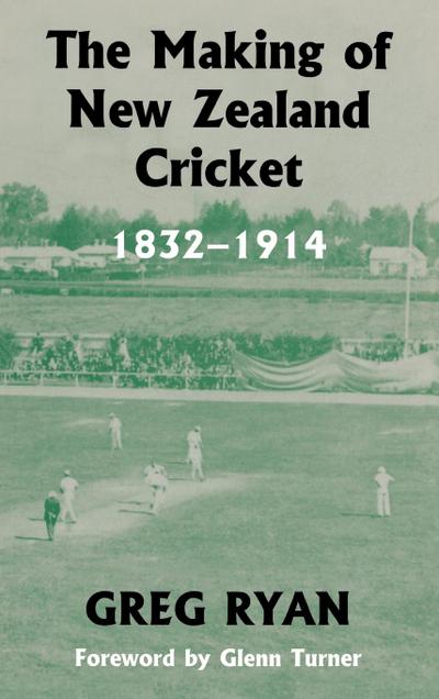 The Making of New Zealand Cricket
