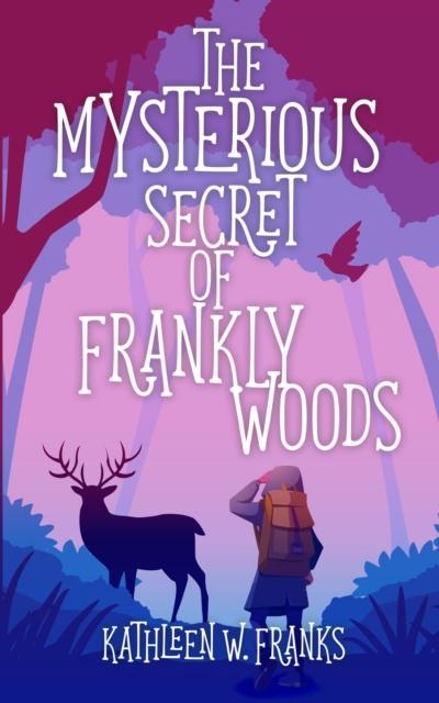 The Mysterious Secret of Frankly Woods