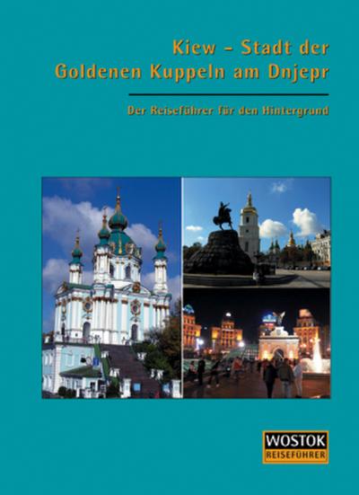 Kiew, Stadt der goldenen Kuppeln am Dnjepr