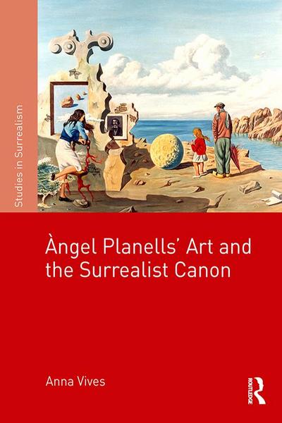 Àngel Planells’ Art and the Surrealist Canon