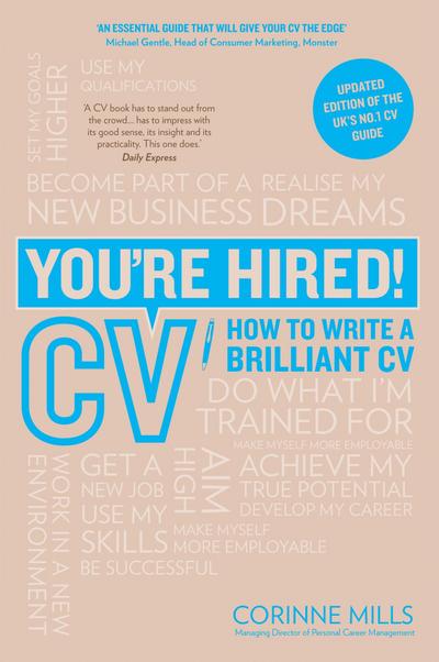 You’re Hired! CV : How to Write a Brilliant Cv