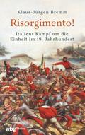 Risorgimento! Italiens Kampf um die Einheit im 19.