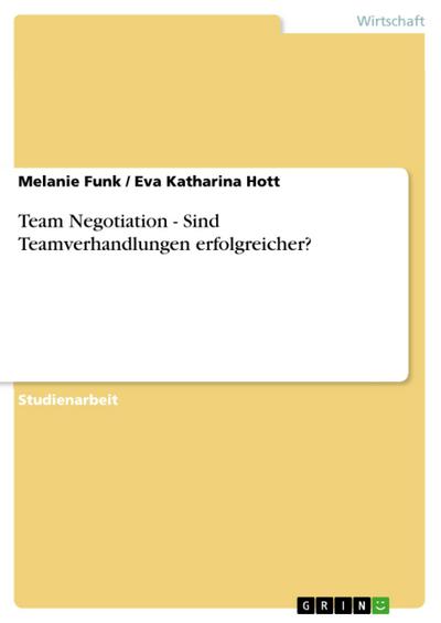 Team Negotiation - Sind Teamverhandlungen erfolgreicher?