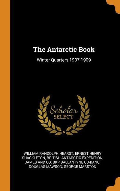 The Antarctic Book: Winter Quarters 1907-1909