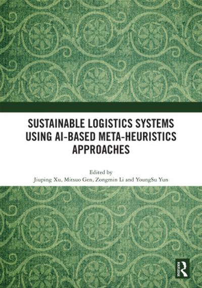 Sustainable Logistics Systems Using AI-based Meta-Heuristics Approaches